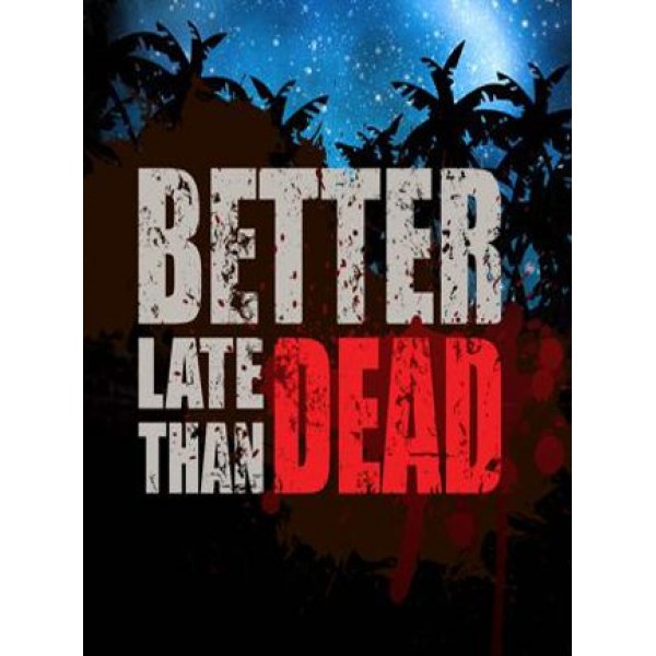 Better Late Than DEAD Steam Key GLOBAL