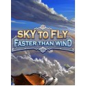 Sky To Fly: Faster Than Wind Steam Key GLOBAL