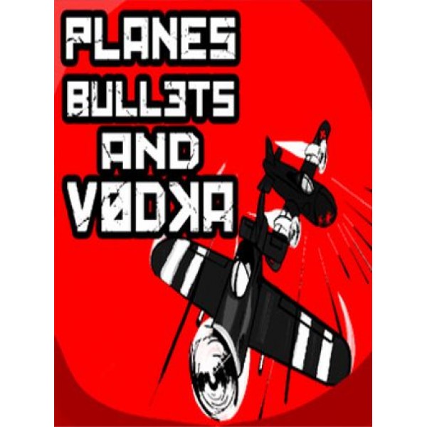 Planes, Bullets and Vodka Steam Key GLOBAL