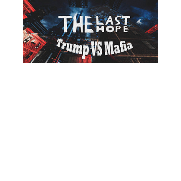 The Last Hope: Trump vs Mafia Steam Key GLOBAL