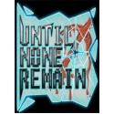 Until None Remain Steam PC Key GLOBAL