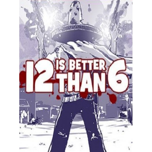 12 is Better Than 6 Steam Key GLOBAL